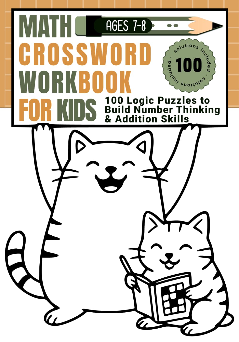 Math Crossword Workbook for Kids Grade 2: 100 Logic Puzzles to Build Number Thinking & Addition Skills — Ages 7–8 (CALCULATE & WRITE)