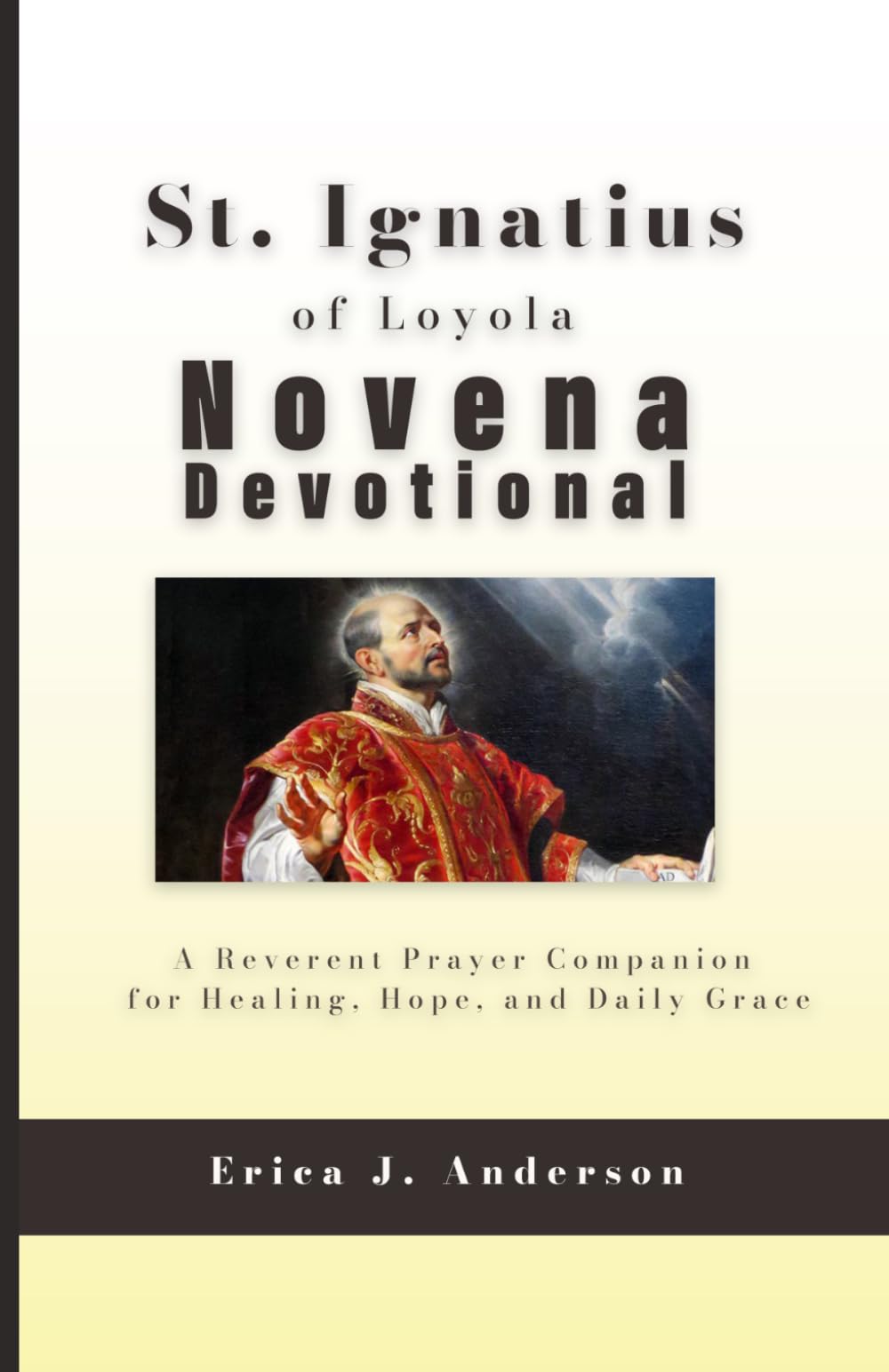 St. Ignatius of Loyola Novena Devotional: A Reverent Prayer Companion for Healing, Hope, and Daily Grace