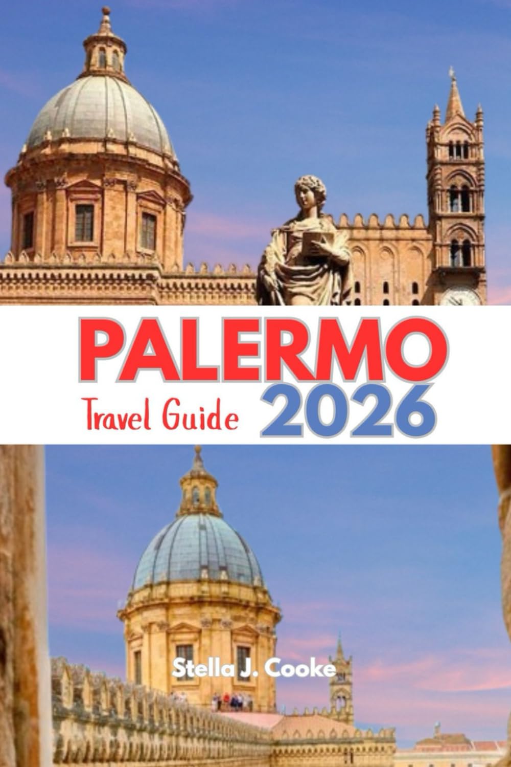 PALERMO Travel Guide 2026: Insider Tips, Local Food, Hidden Gems, Beaches, Day Trips & Smart Itineraries for a Confident Sicily Experience.