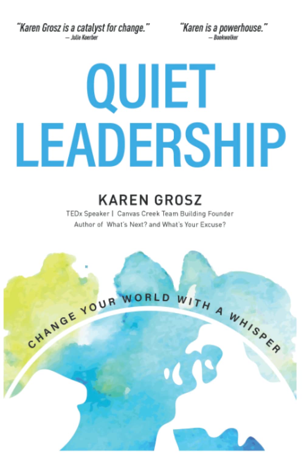 Quiet Leadership: Change Your World With a Whisper