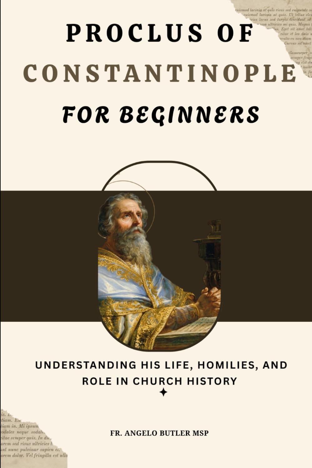 Proclus of Constantinople for Beginners: Understanding His Life, Homilies, and Role in Church History (THE FORGOTTEN FATHERS)