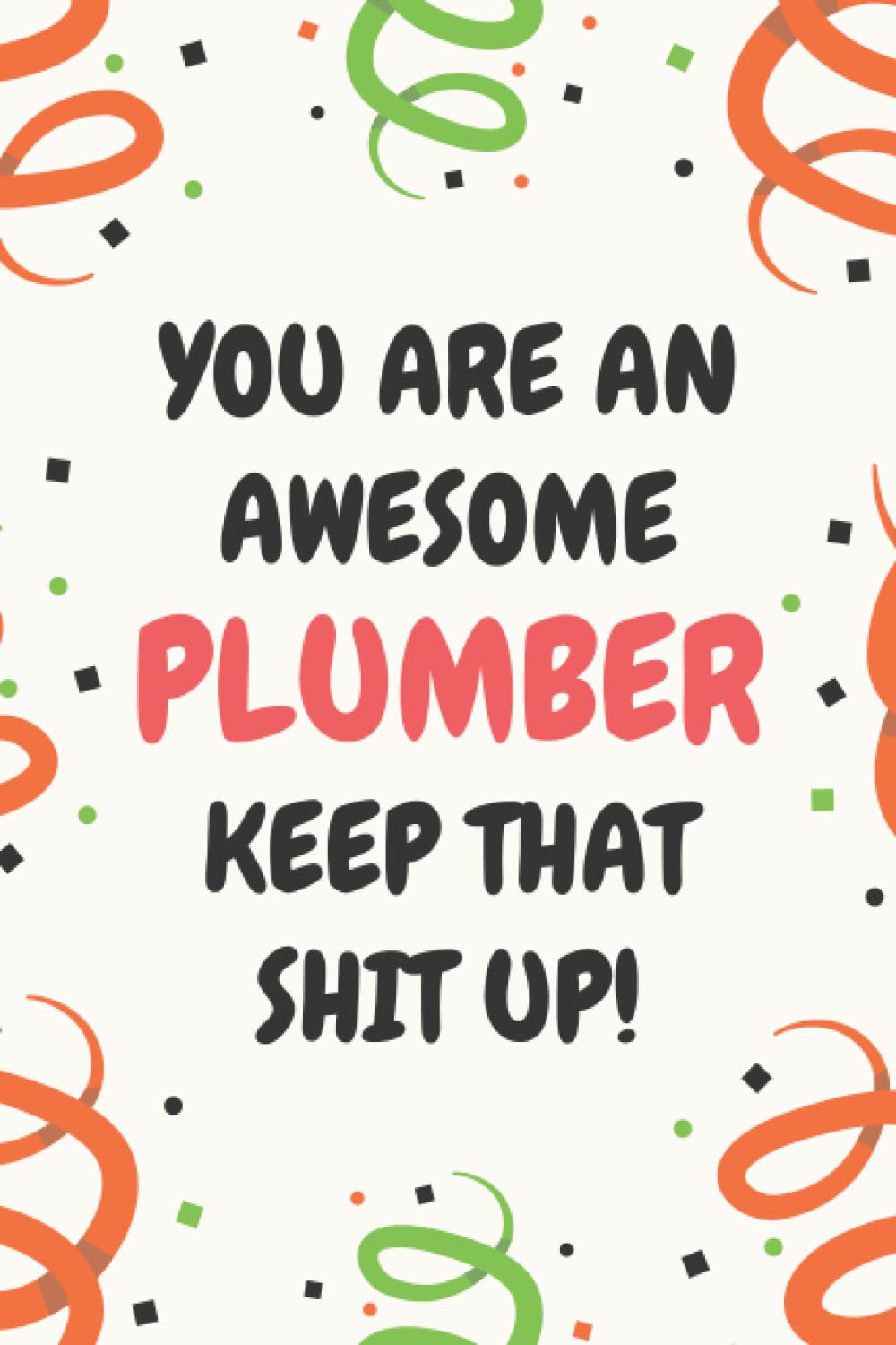 Plumber Gifts: Lined Blank Notebook Journal, a Funny and Appreciation Thank You Gift for Plumbers to Write in