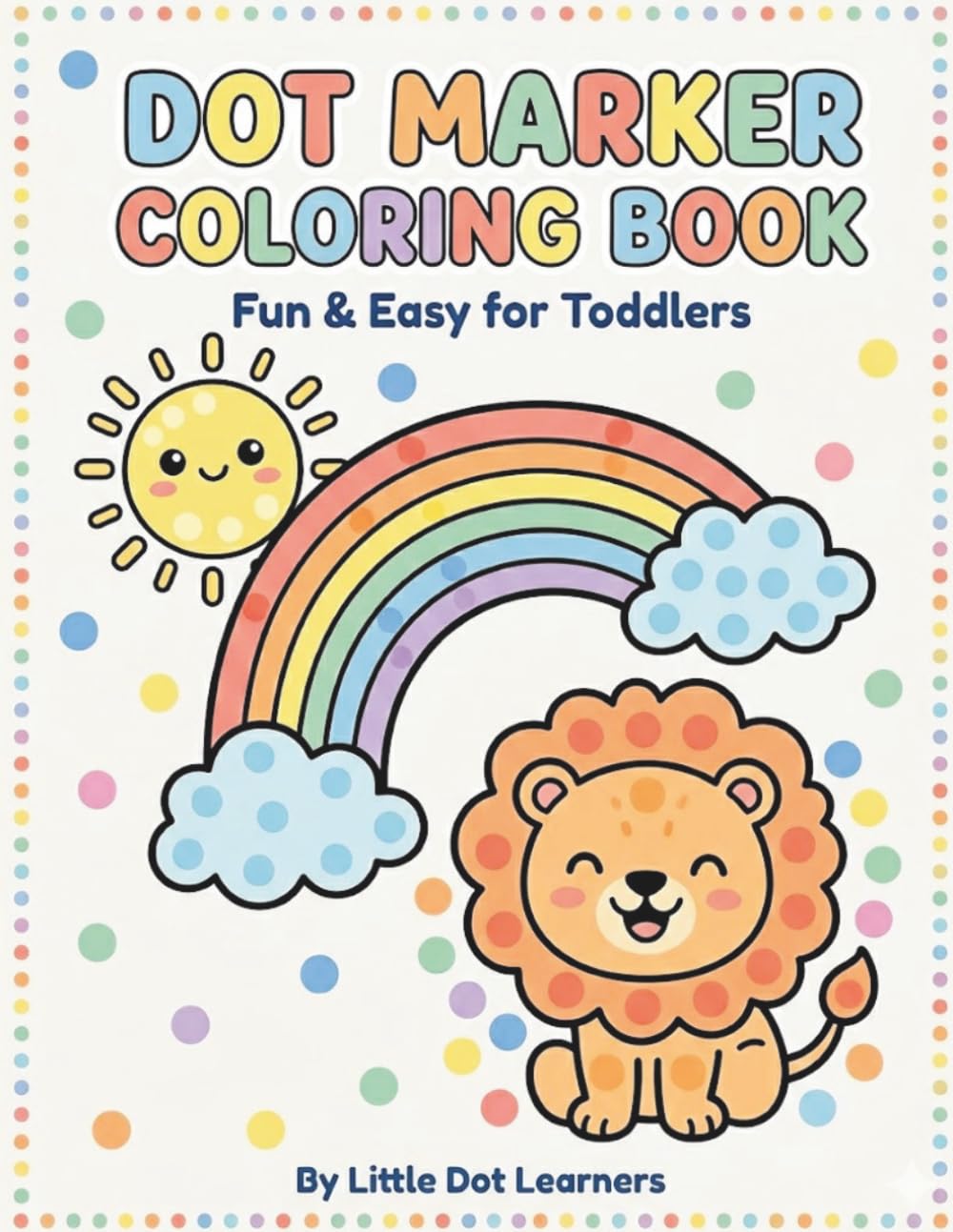 Dot Marker Coloring Book: Simple Dot Activities for Toddlers Featuring Animals and Early Learning Fun