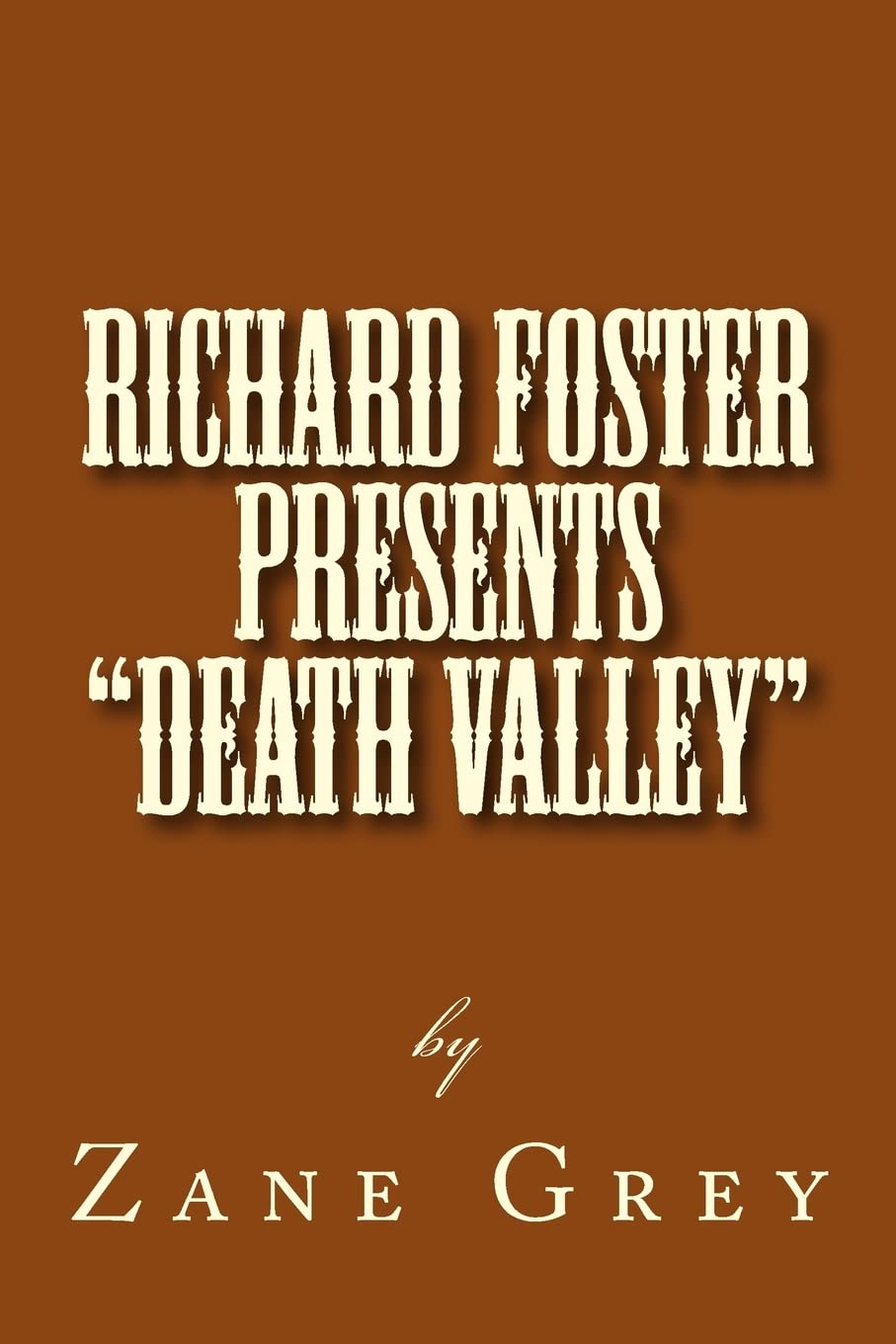 Zane GreyRichard Foster Presents "Death Valley"