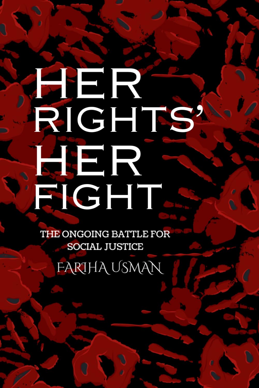 HER RIGHTS, HER FIGHT: the ongoing battle for social justice