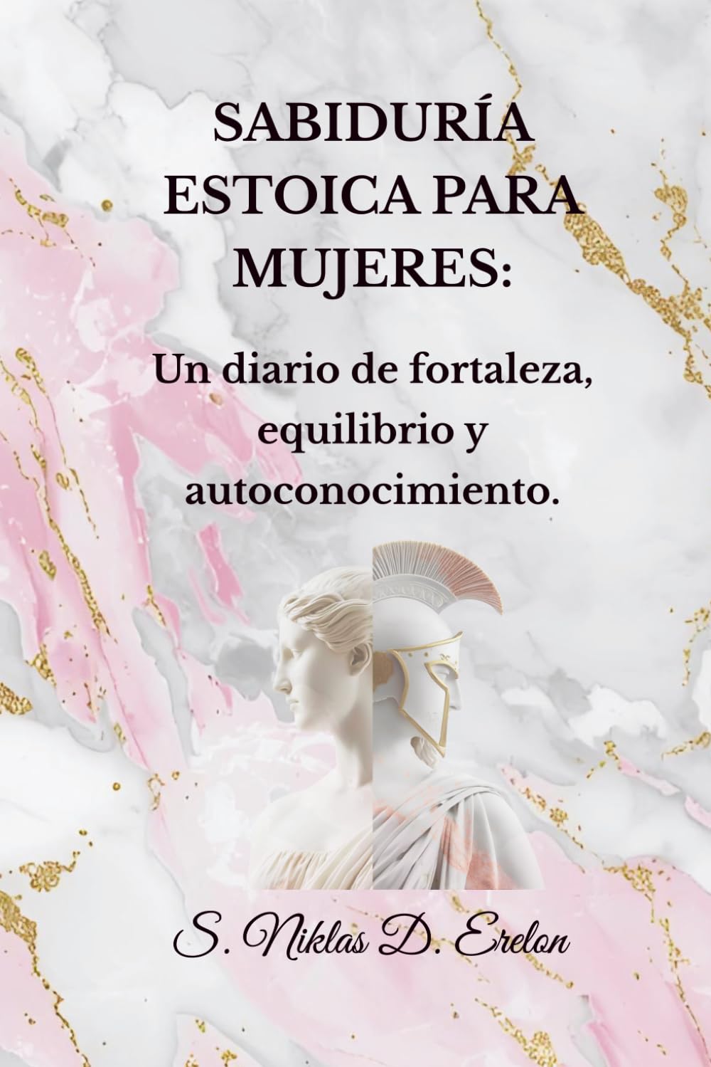 SABIDURÍA ESTOICA PARA MUJERES: Un diario de fortaleza, equilibrio y autoconocimiento