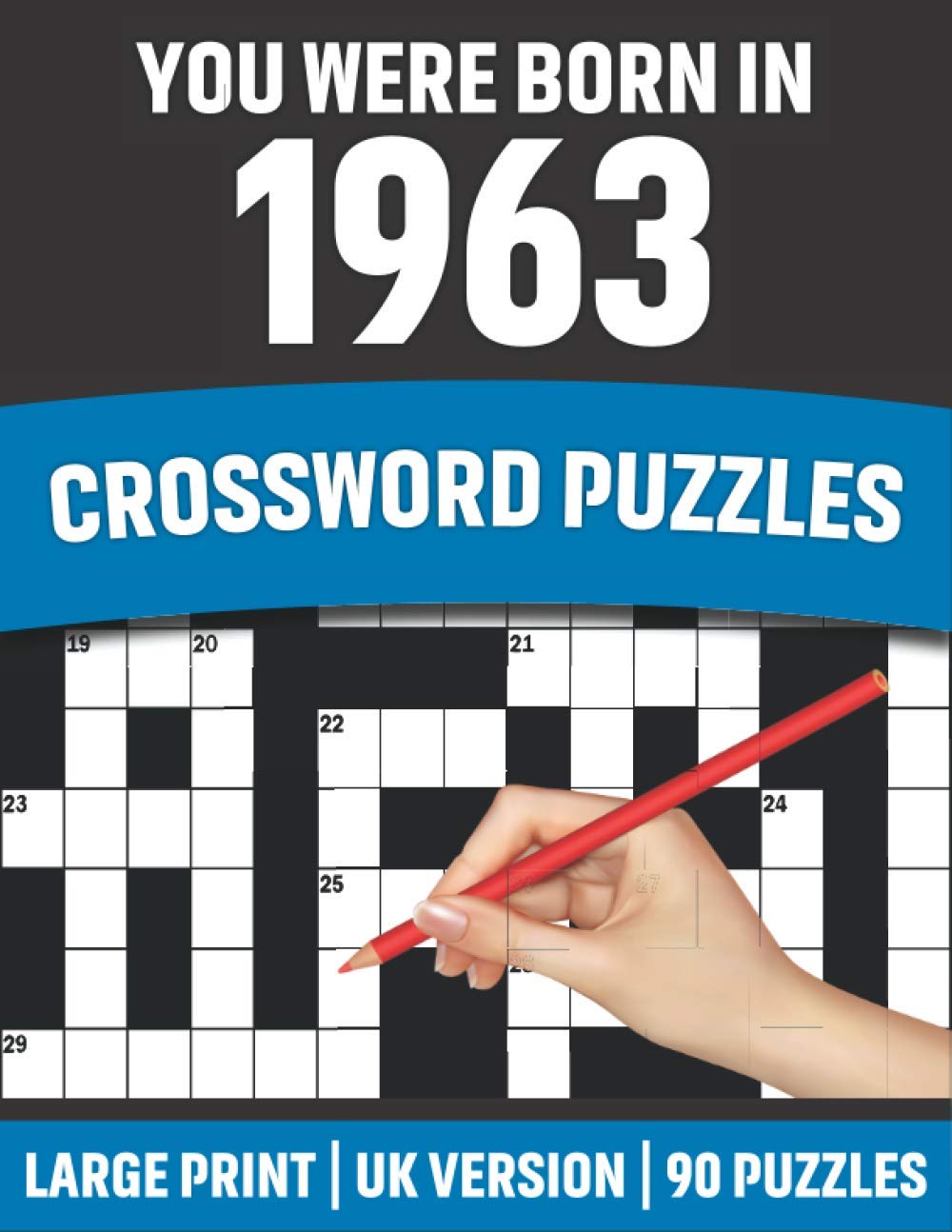 You Were Born In 1963: Crossword Puzzles: Large Print Crossword Book With 90 Puzzles for Adults Senior and All Puzzle Book Fans Who Were Born In 1963
