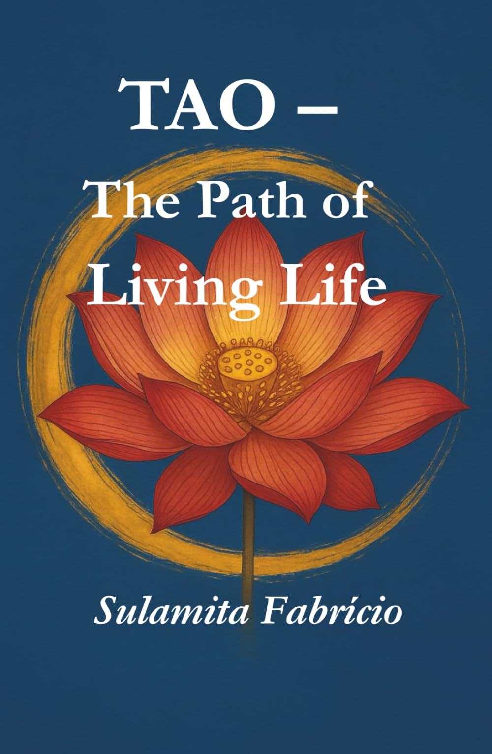 TAO — The Path of the Living Life: “A journey of healing, love, consciousness expansion, and reconnection with the divine essence that lives within every being.”