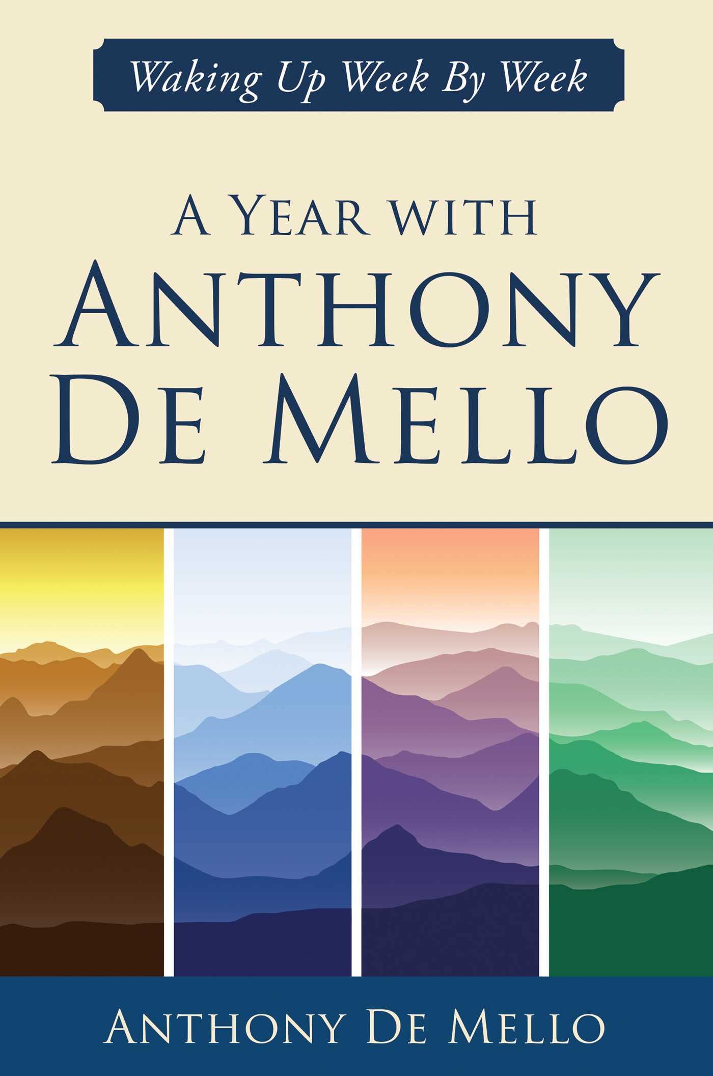Anthony De MelloA Year with Anthony De Mello: Waking Up Week by Week