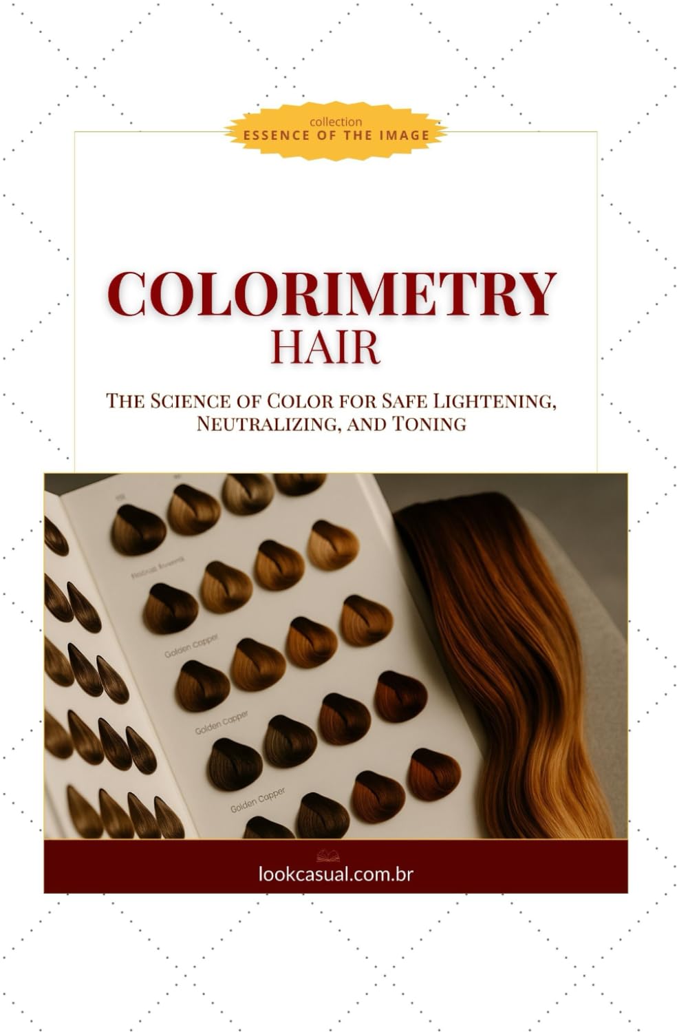 HAIR COLORIMETRY: The Science of Color for Safe Lightening, Neutralizing, and Toning (Essência da Imagem)