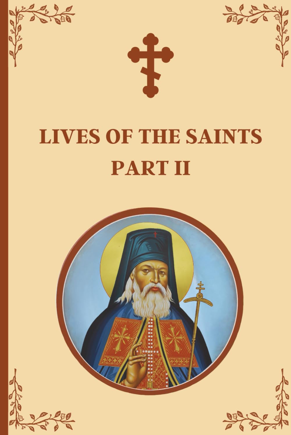 Lives of the Saints: An Introduction to Famous Orthodox Christian Saints Part II