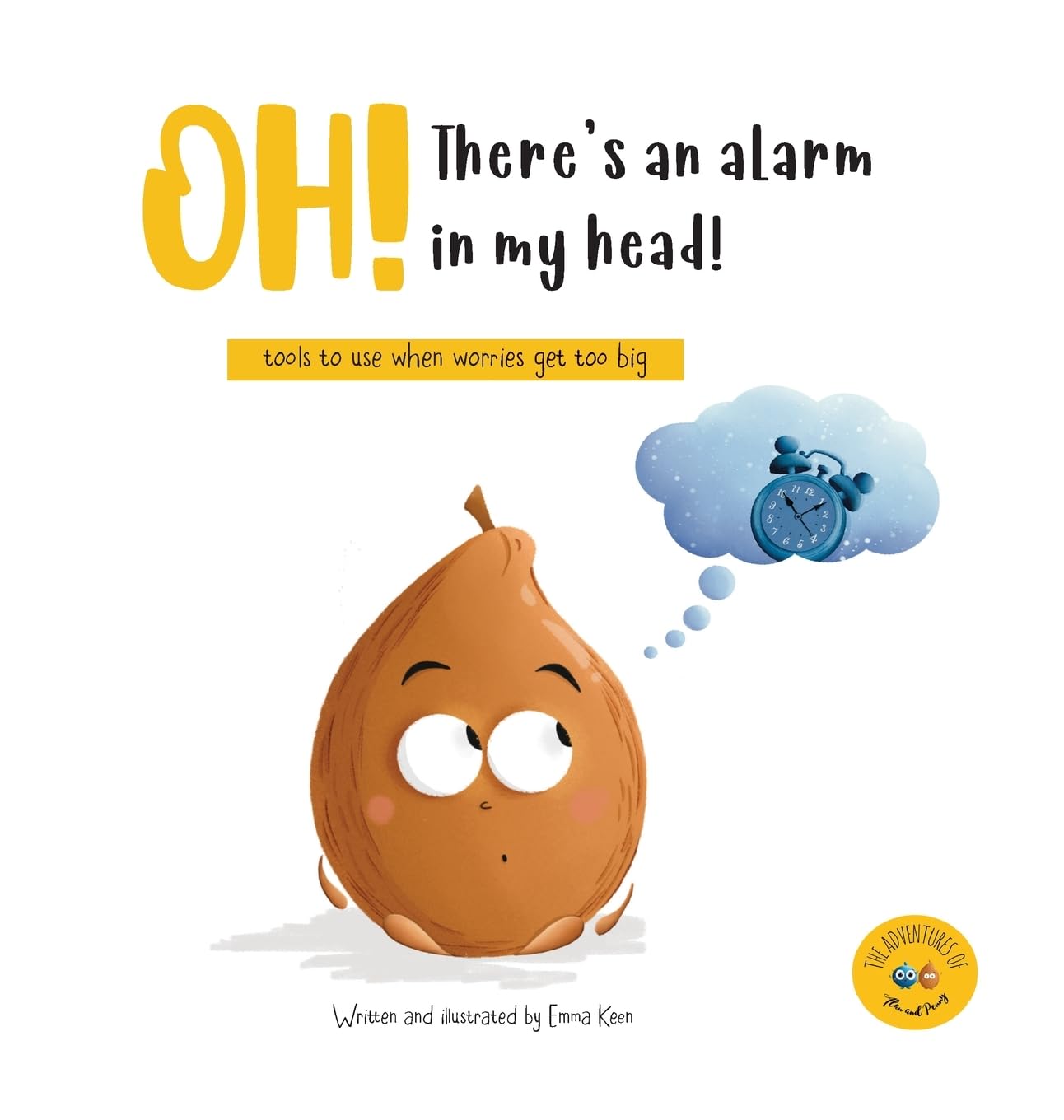 Oh! There's an alarm in my head!: Tools to use when worries get too big (The Adventures of Alan and Penny)