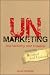 UnMarketing: Stop Marketing. Start Engaging