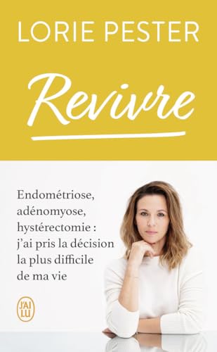 Revivre: Endométriose, adénomyose, hystérectomie : j'ai pris la décision la plus difficile de ma vie
