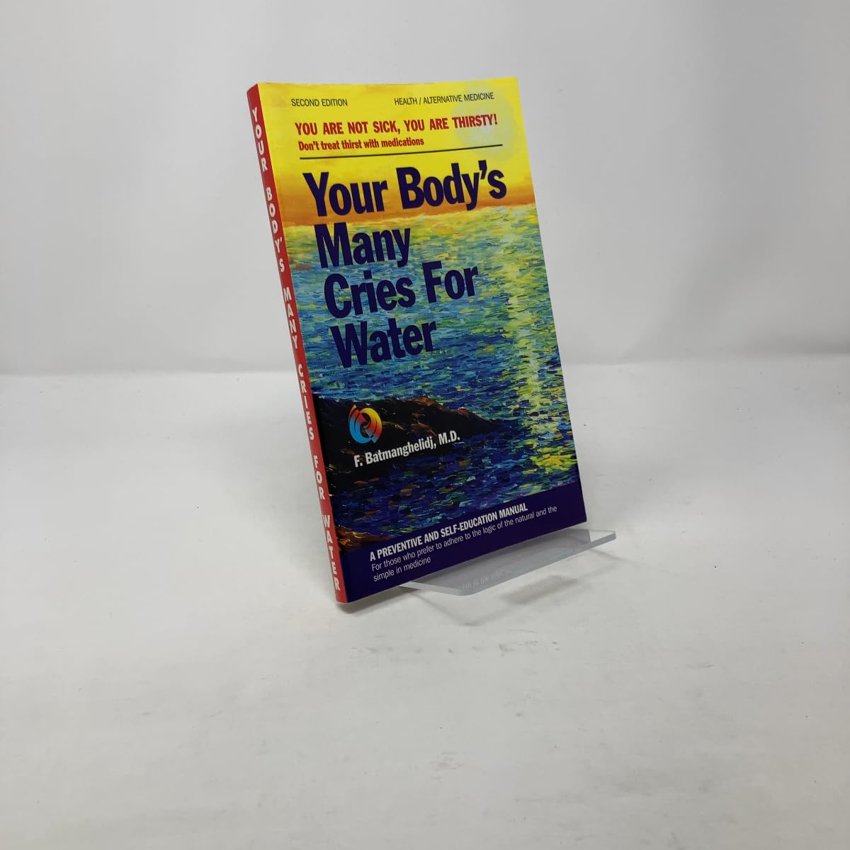 Global Health Solutions,U.S. Your Body's Many Cries for Water: You Are Not Sick, You Are Thirsty! - Don't Treat Thirst with Medications Paperback – Import, 1 April 1999