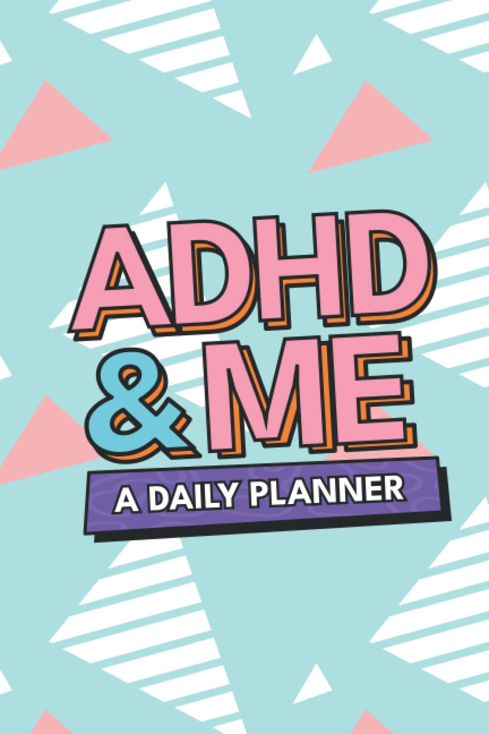 ADHD & Me - A Daily Planner: ADHD Planner For Adults, Teens, Students | Work In Harmony With Your ADHD | Not Only A Goal Journal - Also A Powerful ADHD Tool thumbnail