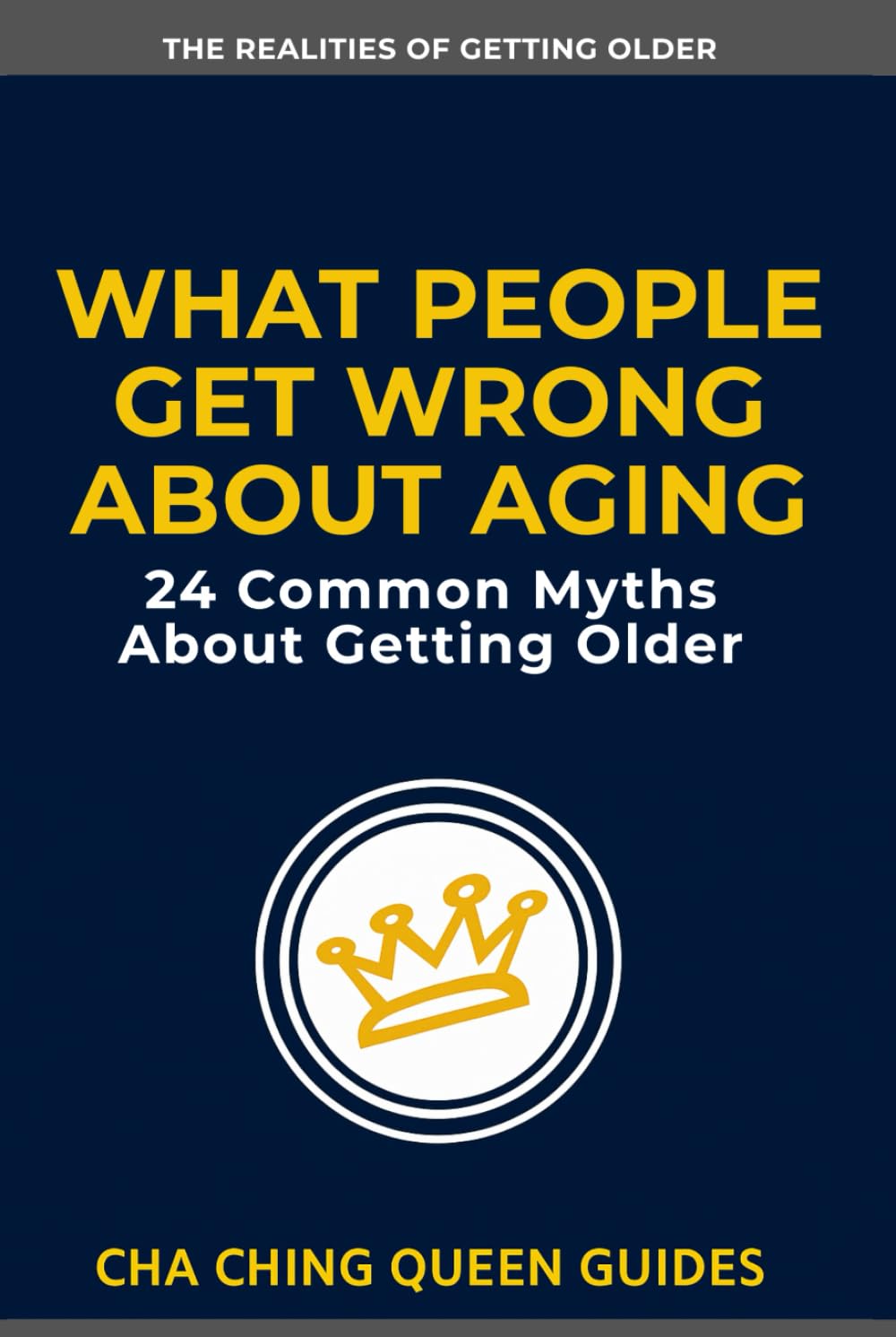 What People Get Wrong About Aging: 24 Common Myths About Getting Older (The Realities of Getting Older)