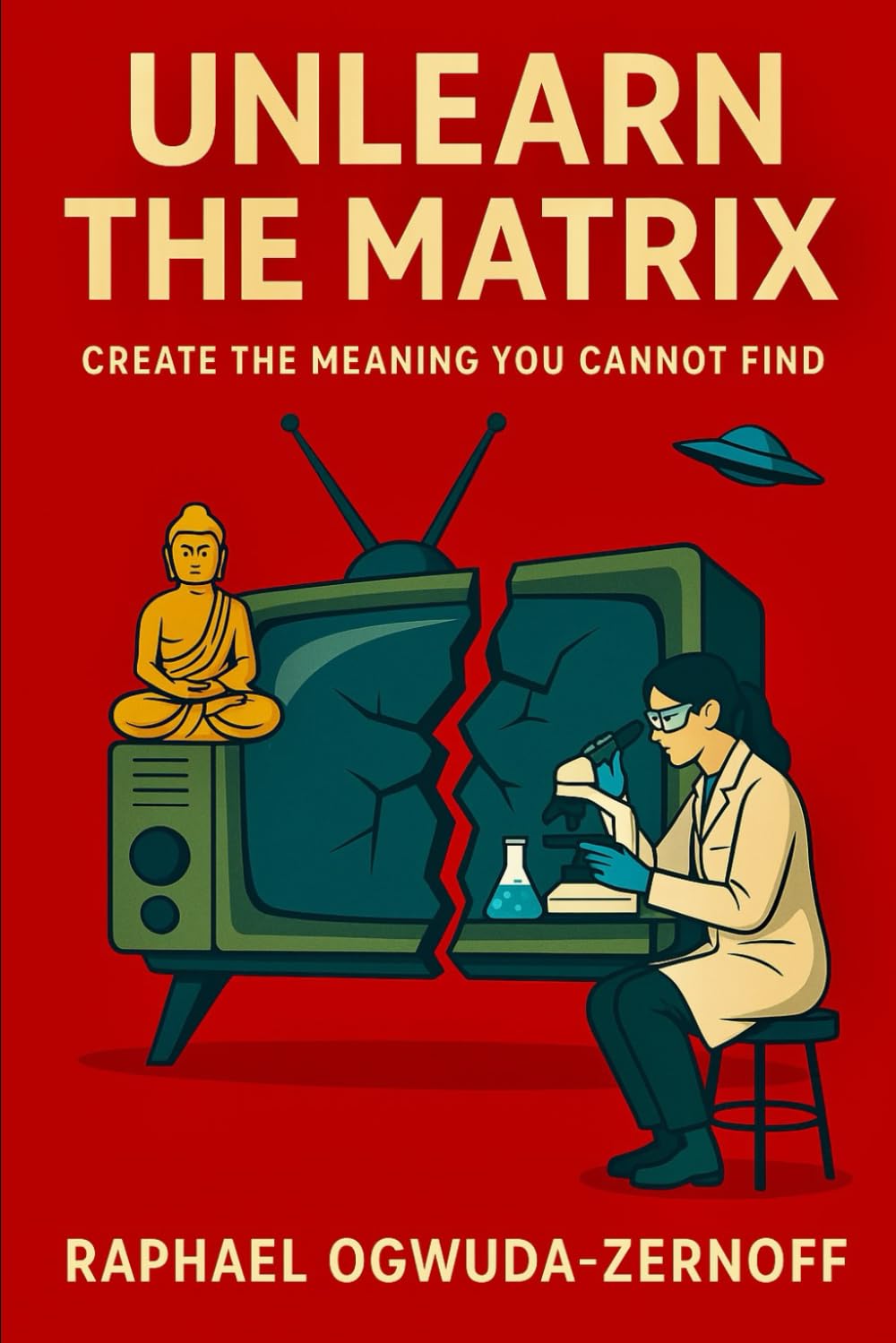Unlearn the Matrix: Create the Meaning You Cannot Find