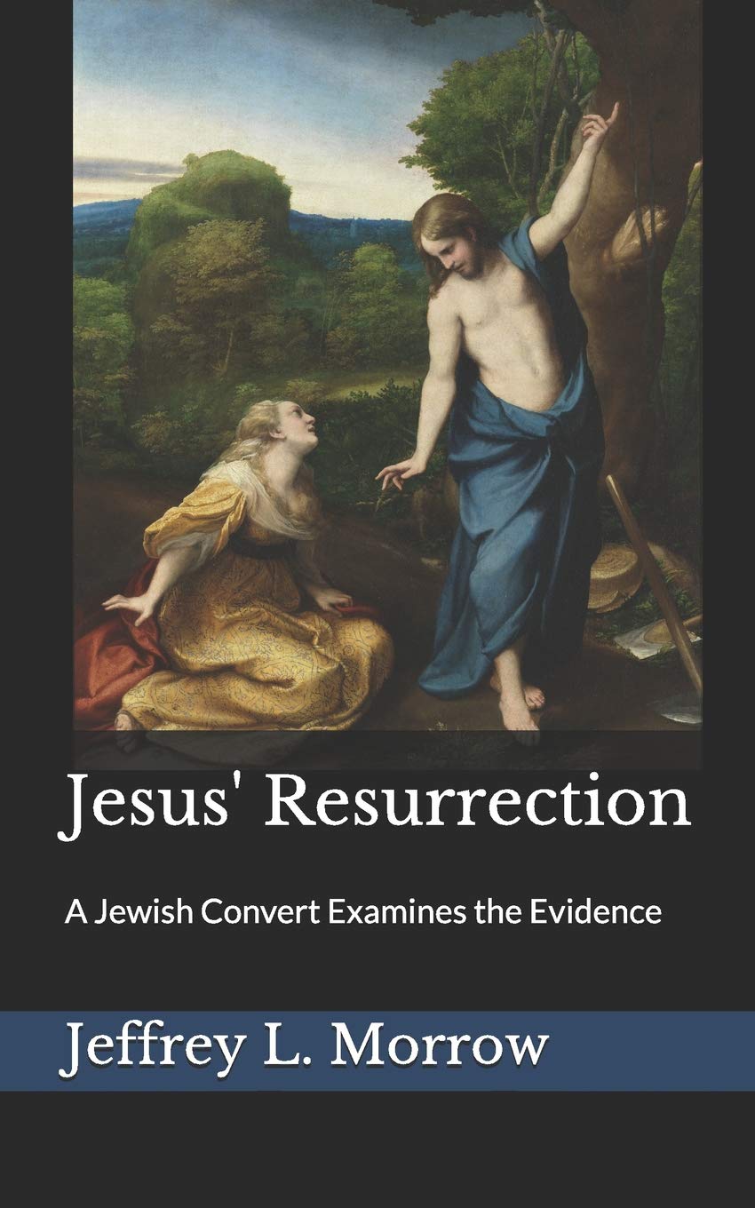 Jesus' Resurrection: A Jewish Convert Examines the Evidence (Principium Institute Historical Background to the Bible)
