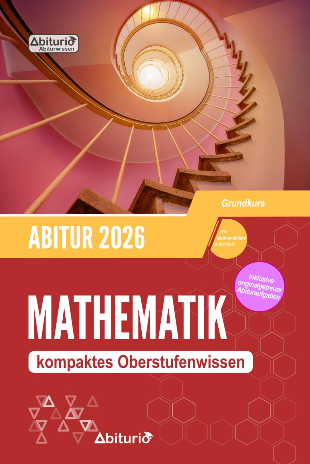 Abitur Mathematik (GK / gAn): kompaktes Oberstufenwissen inklusive originalgetreuer Abituraufgaben (Grundkurs / grundlegendes Anforderungsniveau)