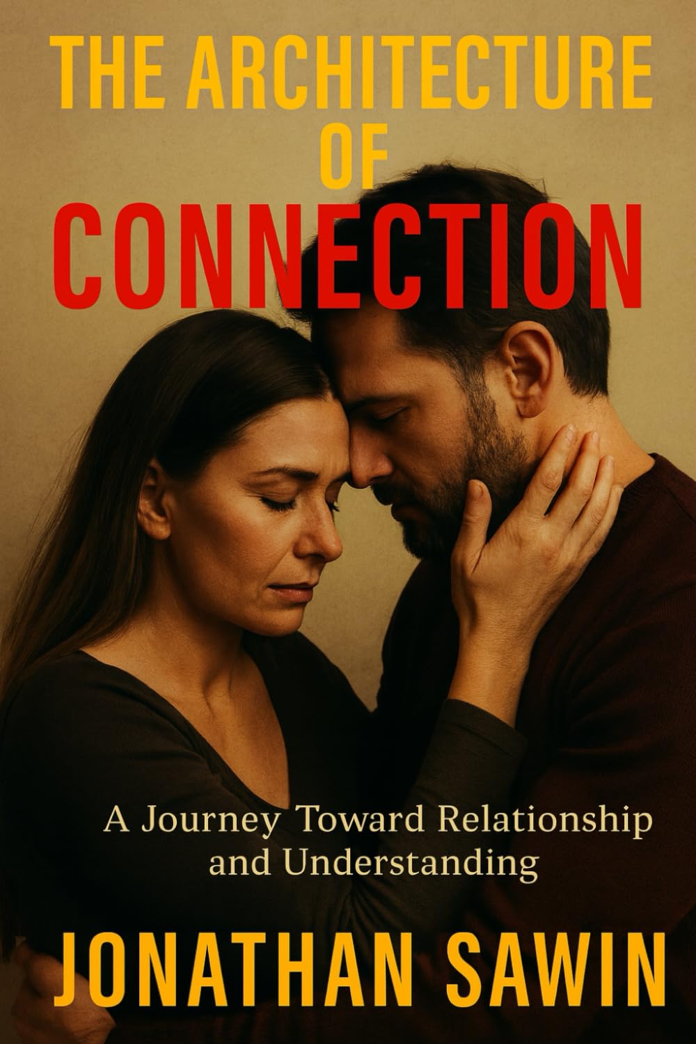 THE ARCHITECTURE OF CONNECTION: The Design of Human Bonds, Emotional Safety & The Psychology of Deep Relationships (Inner Code Series)