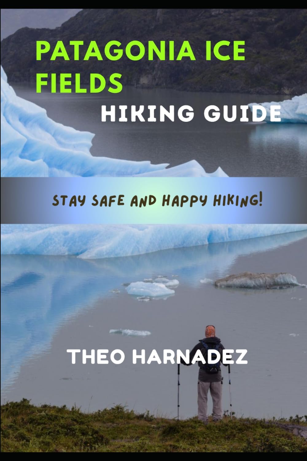 PATAGONIA’S ICE FIELDS HIKING GUIDE (UNTAMED ROUTES SERIES)