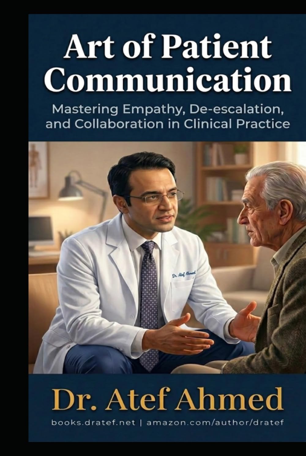 Art of Patient Communication: Mastering Empathy, De-escalation, and Collaboration in Clinical Practice