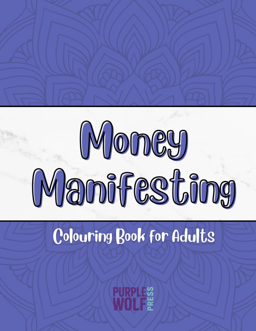 Money Manifesting Colouring Book: Positive Quotes, Affirmations & Relaxing Designs for Abundance, Self-Worth & Financial Confidence