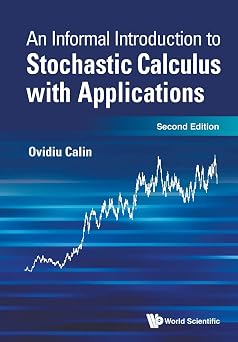 Informal Introduction To Stochastic Calculus With Applications, An second Edition