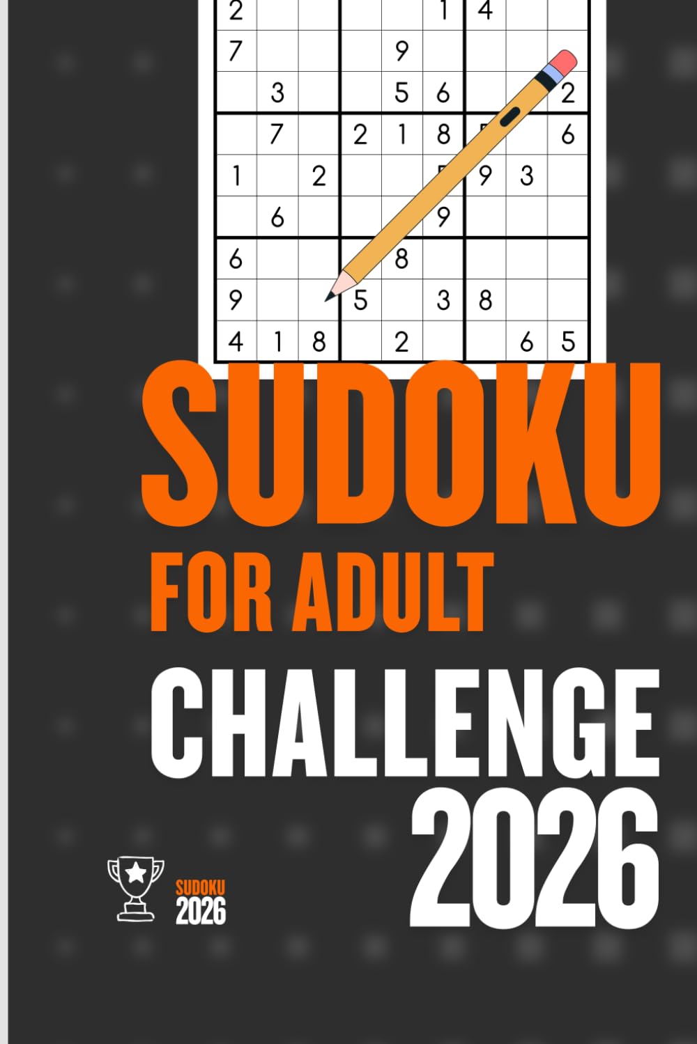 Sudoku Book for Adults: Sudoku Puzzle Book with Solutions | 200+ Easy to Hard Challenges to Sharpen Focus and Logic (NEW 2026)
