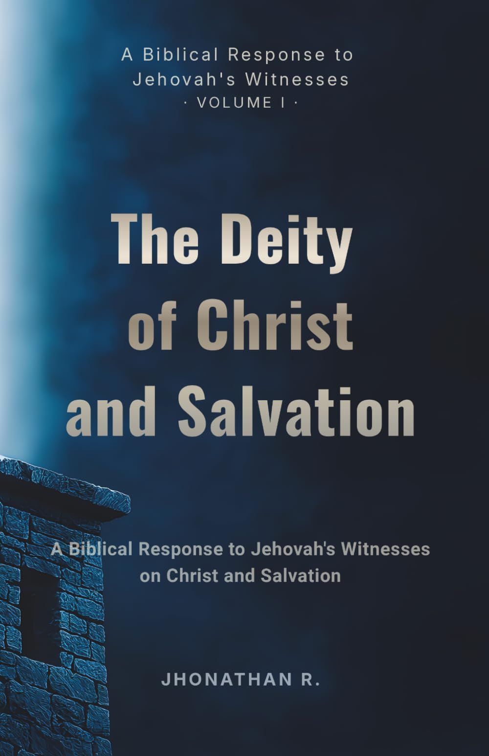 The Deity of Christ and Salvation: A Biblical Response to Jehovah's Witnesses on Christ and Salvation