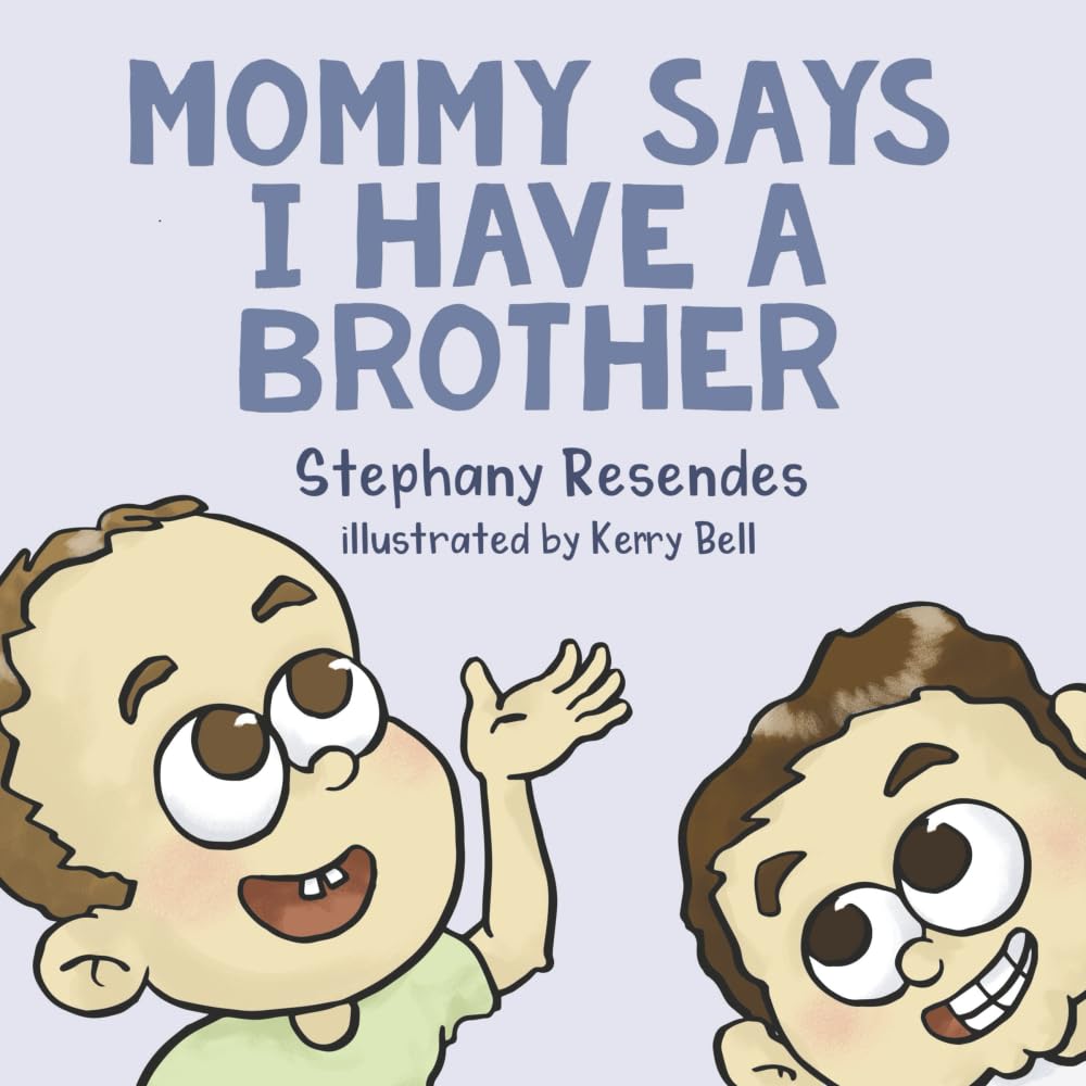 Mommy Says I Have a Brother