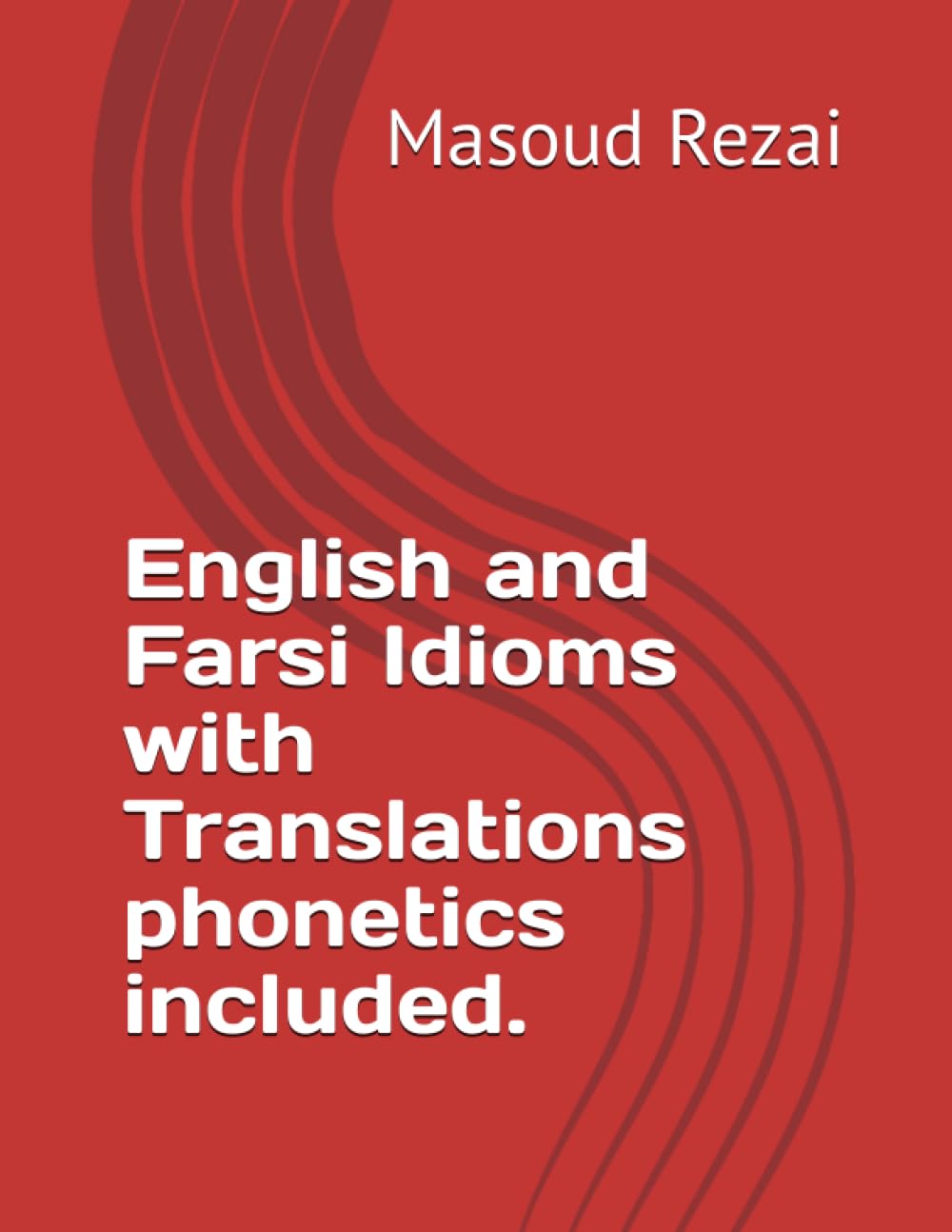 English and Farsi Idioms with Translations phonetics included.
