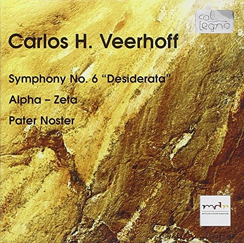 Carlos H. Veerhoff : Symphony No. 6 ""Desiderata"": Alpha - Zeta: Pater Noster