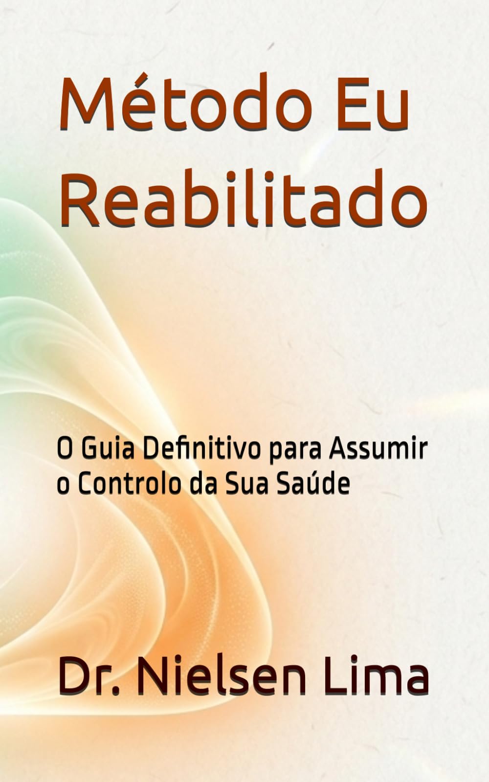 Método Eu Reabilitado: O Guia Definitivo para Assumir o Controlo da Sua Saúde