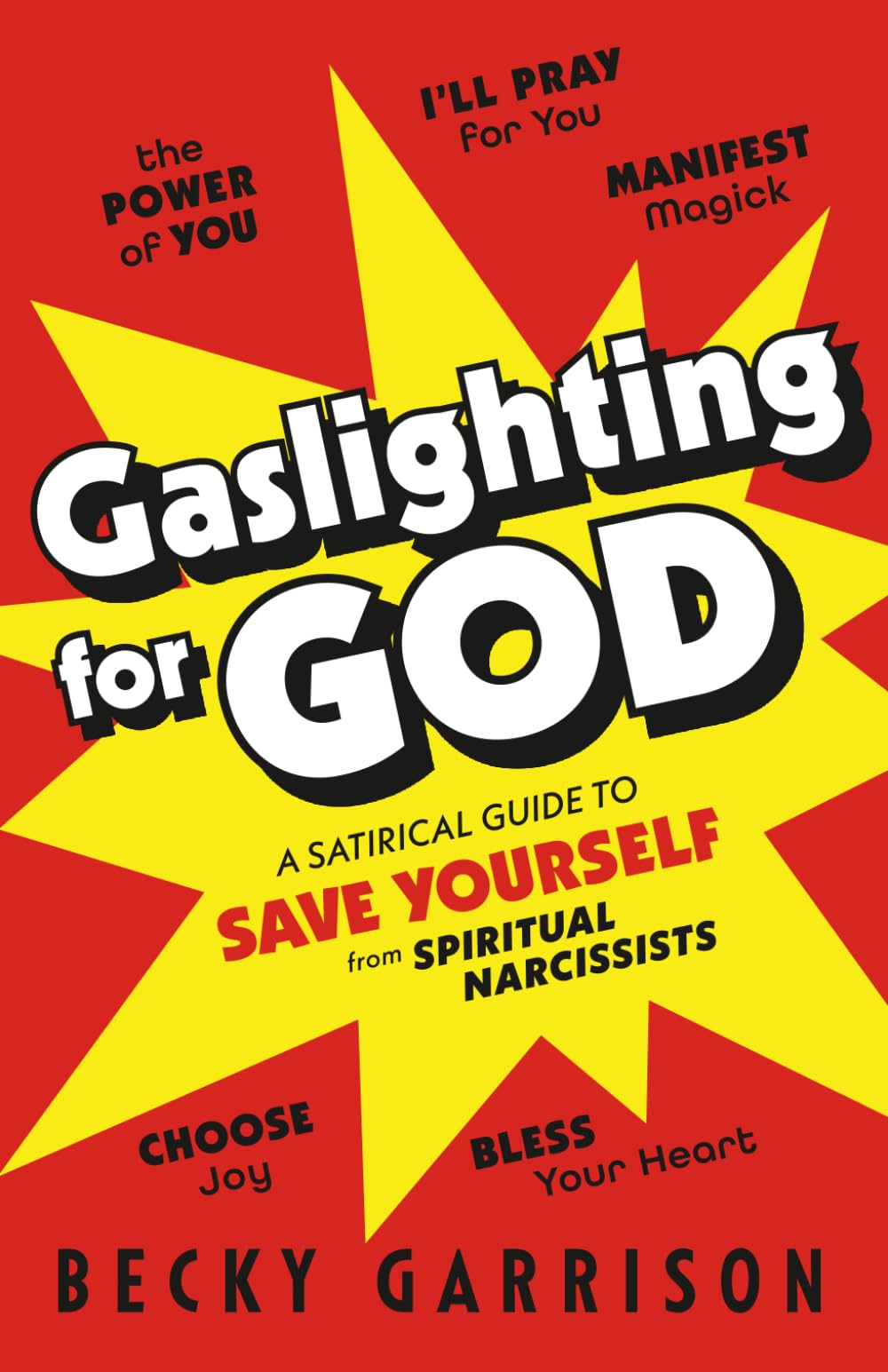Gaslighting for God: A Satirical Guide to Save Yourself from Spiritual Narcissists