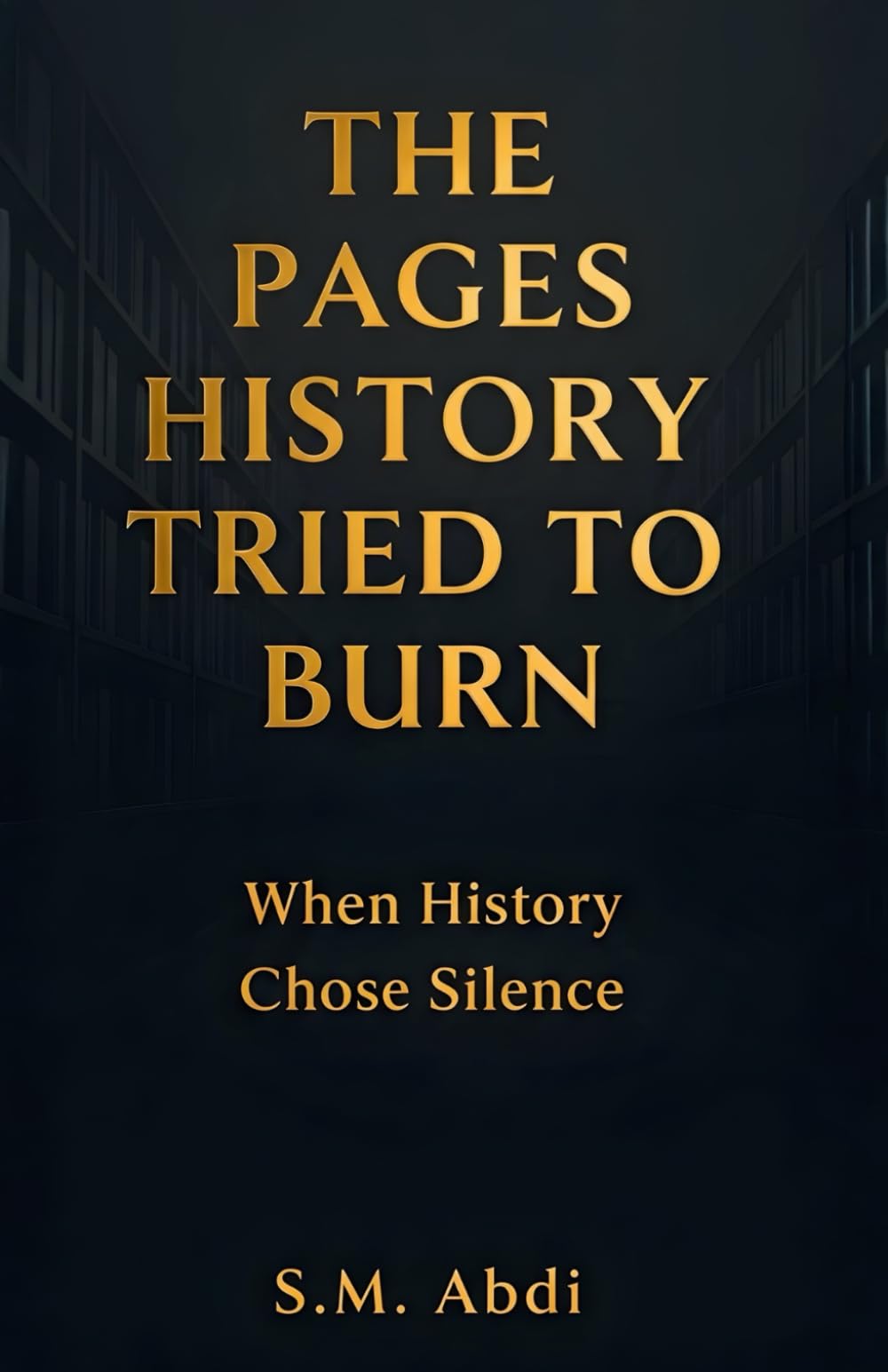 The Pages History tried To Burn: When History Chose Silence