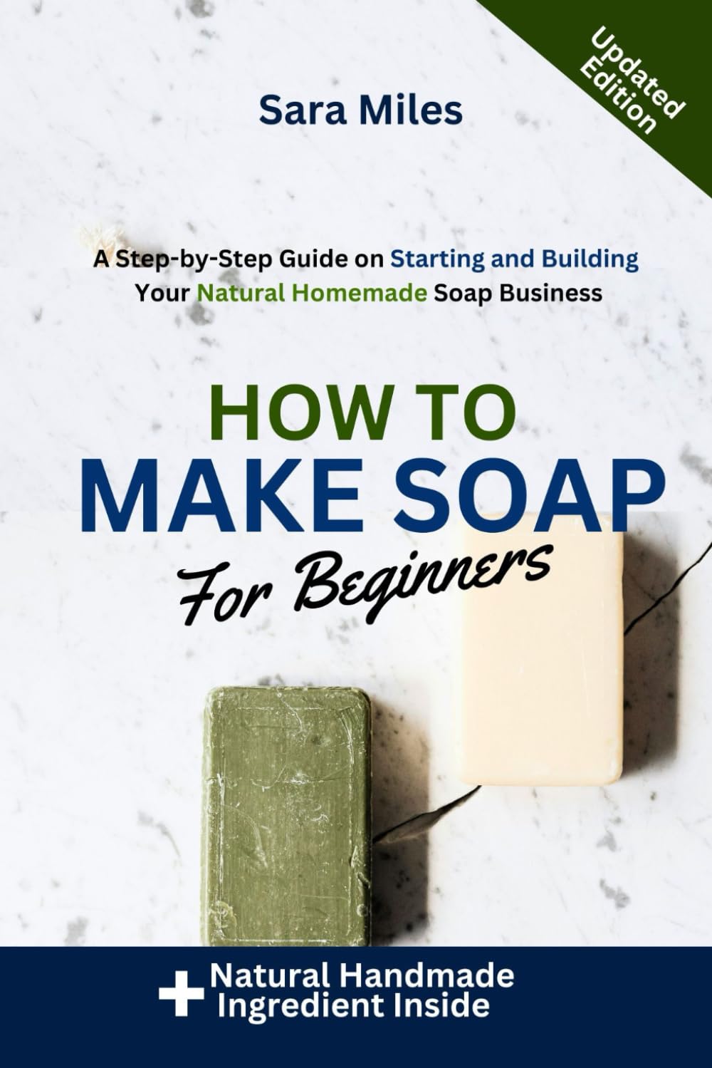 How to Make Soap for Beginners: A Step-by-Step Guide on Starting and Building Your Natural Homemade Soap Business