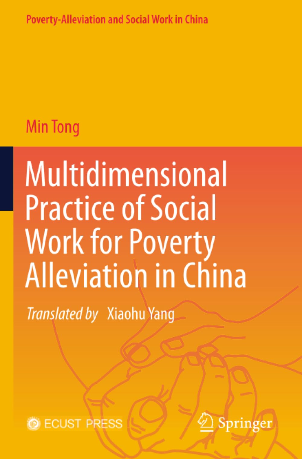 Multidimensional Practice of Social Work for Poverty Alleviation in China (Poverty-Alleviation and Social Work in China)