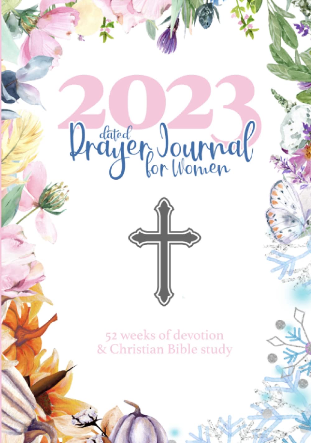Dated Prayer Journal for Women 52 Weeks of Devotion & Christian Bible Study: Monday Start I Beautifully Illustrated Journal for Verses, Reflections & Gratitude I Hand-Drawn Seasonal Illustrations