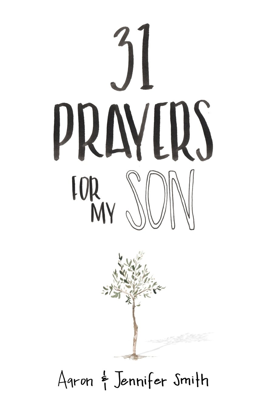 31 Prayers For My Son: Seeking God's Perfect Will For Him (Daily Prayer, Christian Parenting Books, Prayer Book For Parents, prayers for children, How to Pray For Your Children)