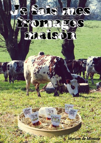 📔📒📕🔉 Télécharger 👏👍 Je fais mes fromages maison (Fait à la maison t. 1) PDF