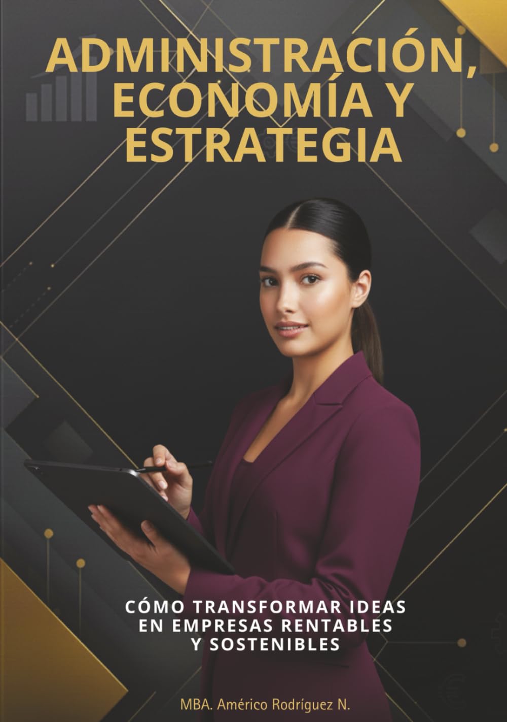 Administración, Economía y Estrategia: Cómo transformar ideas en empresas rentables y sostenibles