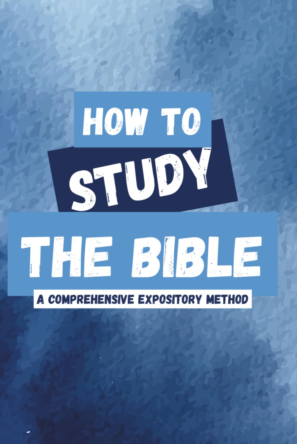 How to Study the Bible: An Expository Method