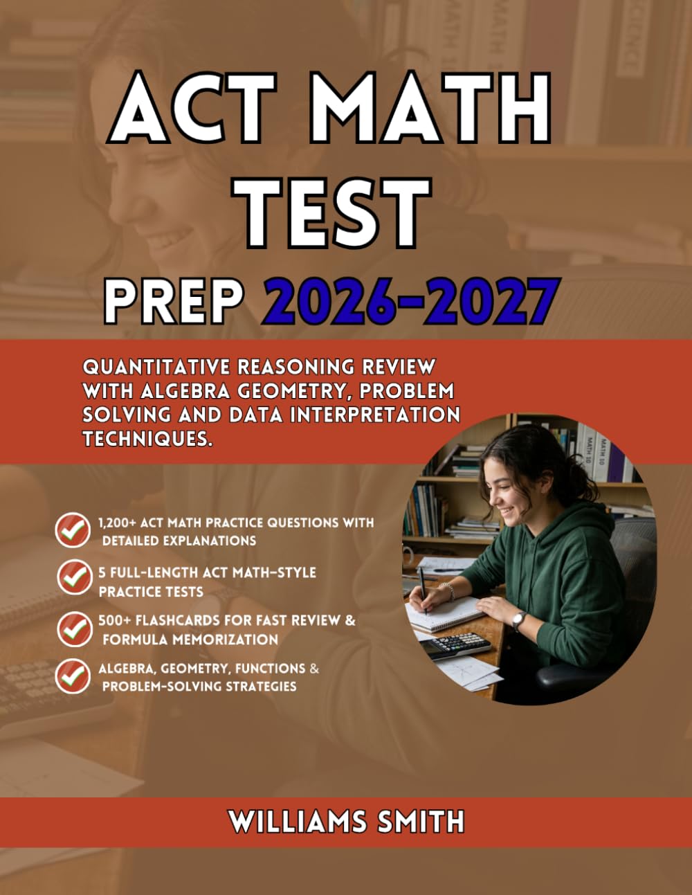ACT MATH TEST PREP 2026-2027: Quantitative Reasoning Review with Algebra Geometry Problem Solving and Data Interpretation Techniques