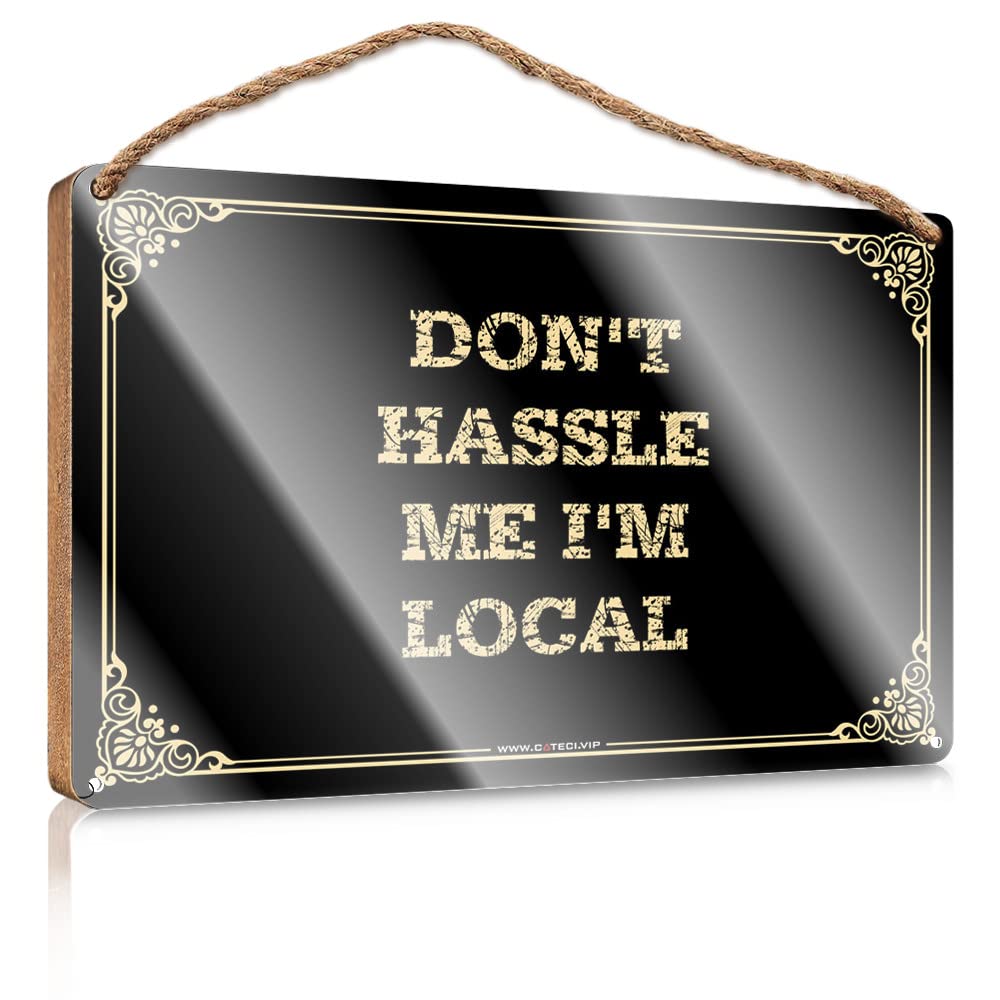 MAHQPZXSF Wood Pantry Signs For Kitchen Don'T Hassle Me I'M Local Wooden Sign Bar Signs For Home Bar Coffee Bar Decor(15X28CM)