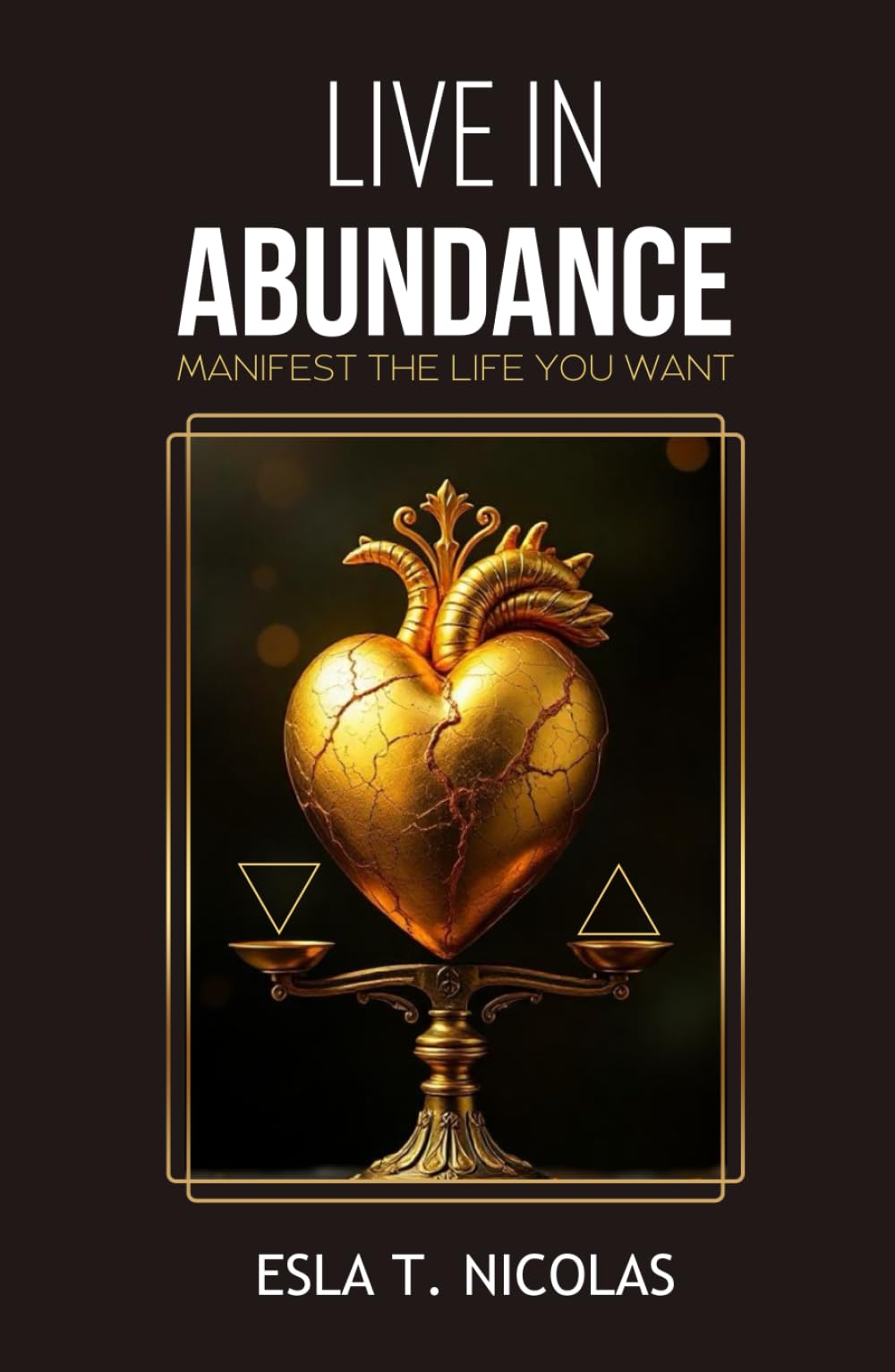 Live in Abundance: Manifest the Life You Want