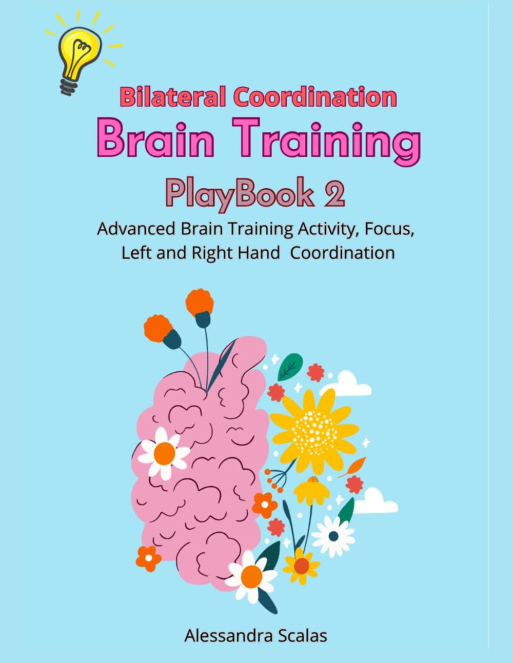 Brain Training Bilateral Coordination: Advanced Brain Training Activity, Focus, Left and Right Hand Coordination (Brain Training Workbook)