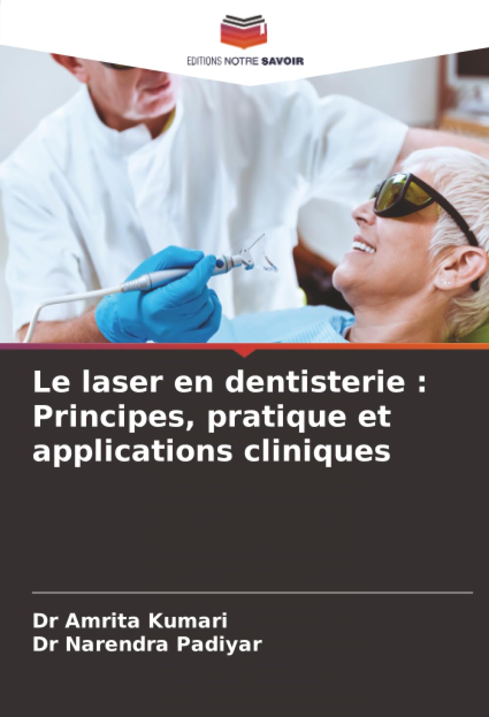 Le laser en dentisterie : Principes, pratique et applications cliniques