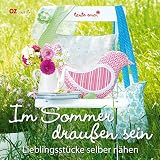 Im Sommer draußen sein: Lieblingsstücke selber nähen